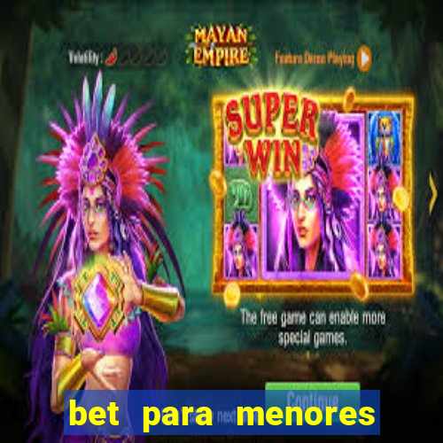 bet para menores de idade